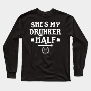 She's The Drunker Half Funny St Patricks Day Long Sleeve T-Shirt